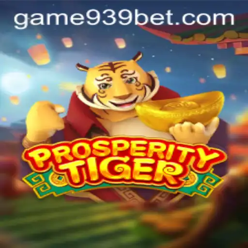 Exploring the Exciting World of ProsperityTiger in 939bet